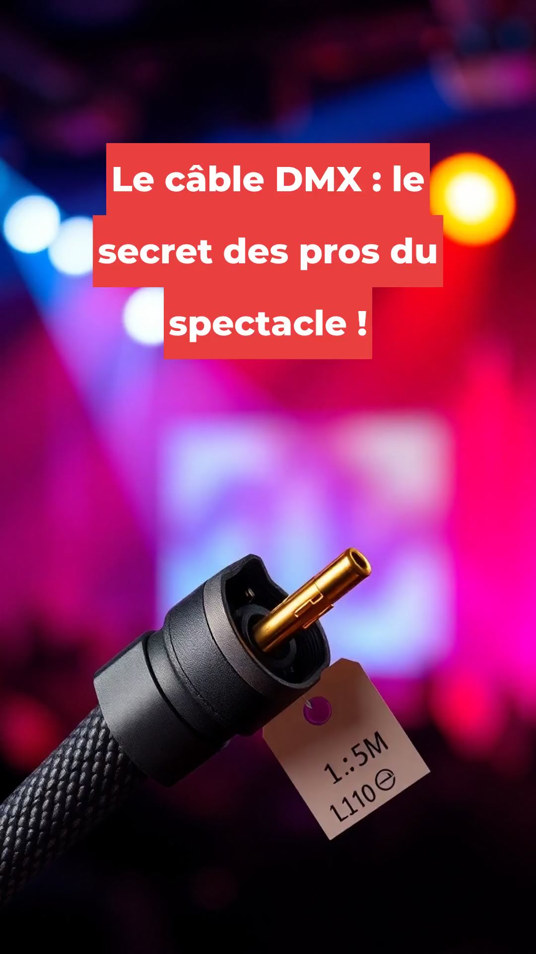 Le câble DMX : le secret des pros du spectacle !