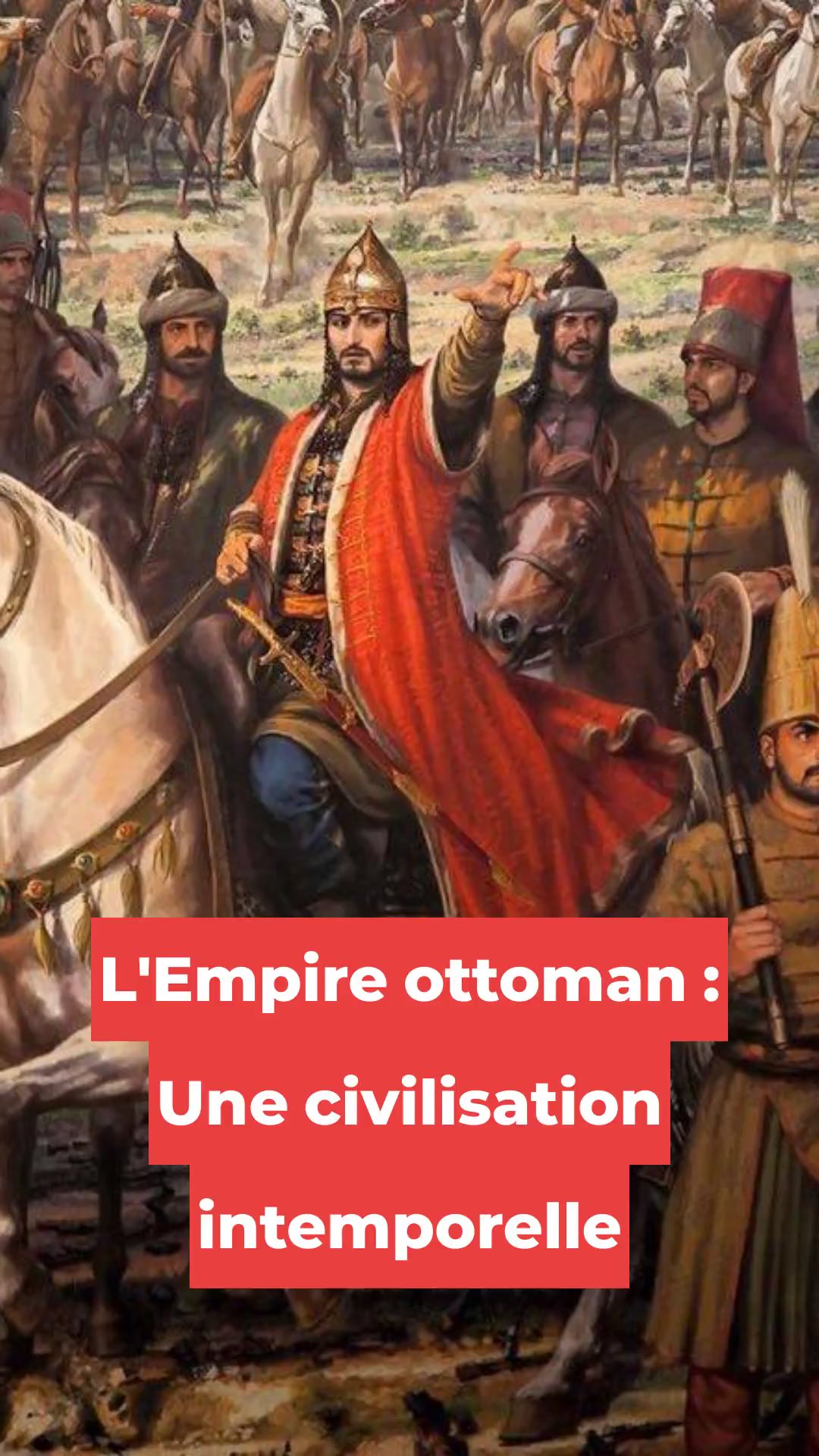 L'Empire ottoman : Une civilisation intemporelle