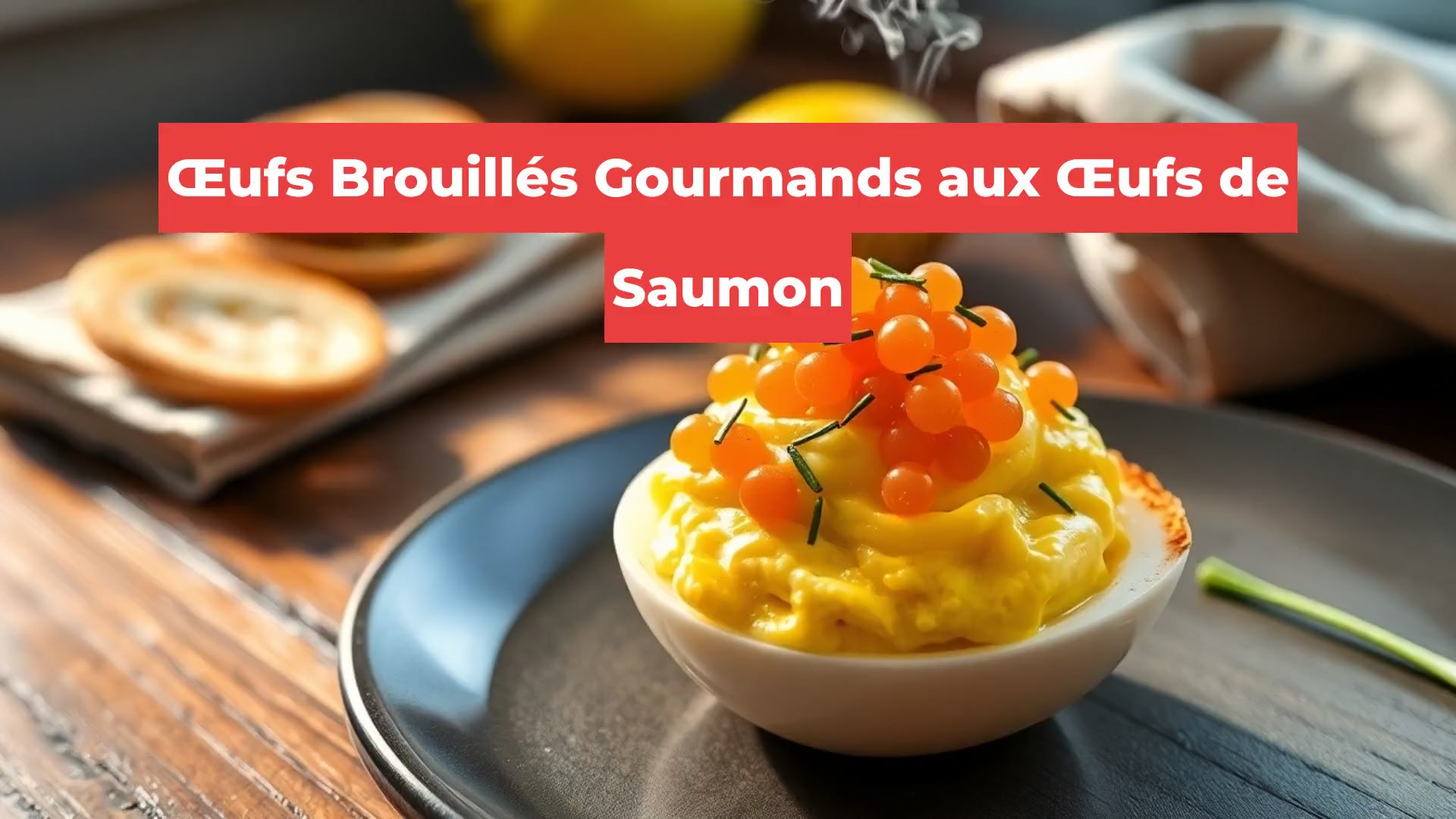 Œufs Brouillés Gourmands aux Œufs de Saumon