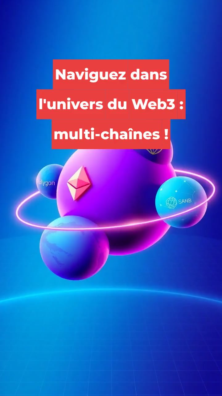 Naviguez dans l'univers du Web3 : clé des multi-chaînes !