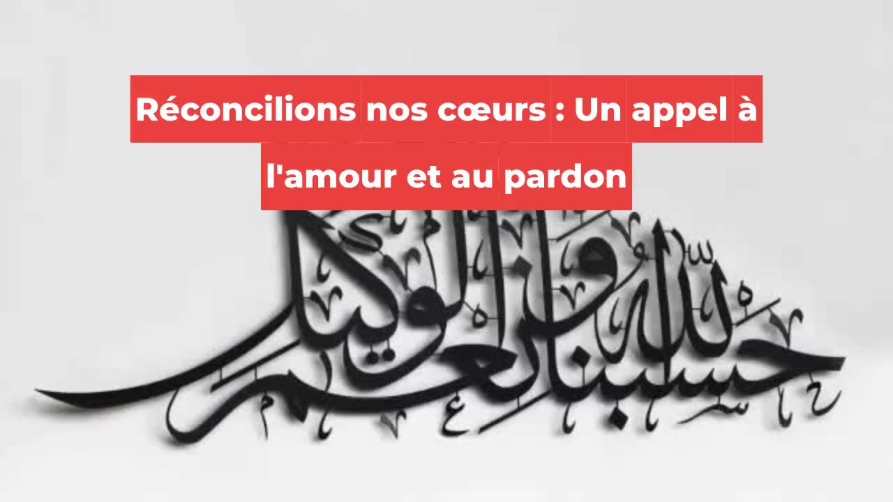 Réconcilions nos cœurs : Un appel à l'amour et au pardon
