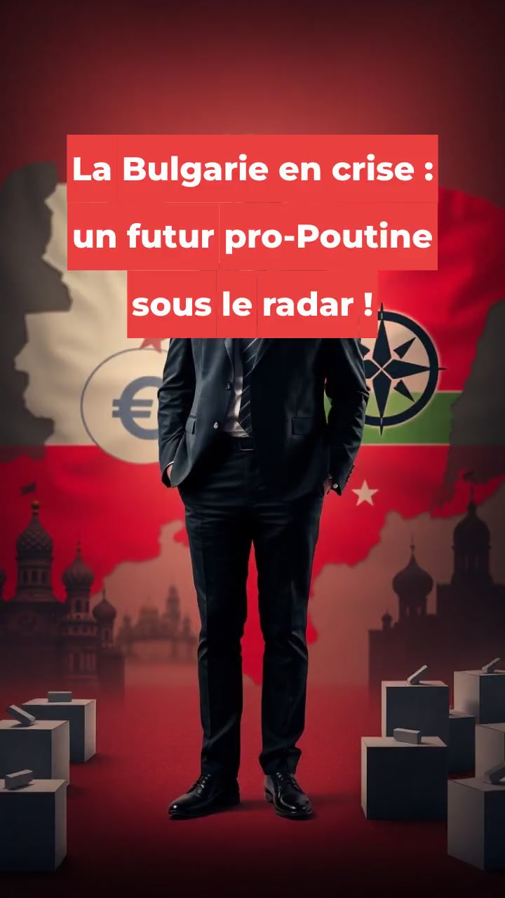 La Bulgarie en crise : un futur pro-Poutine sous le radar !