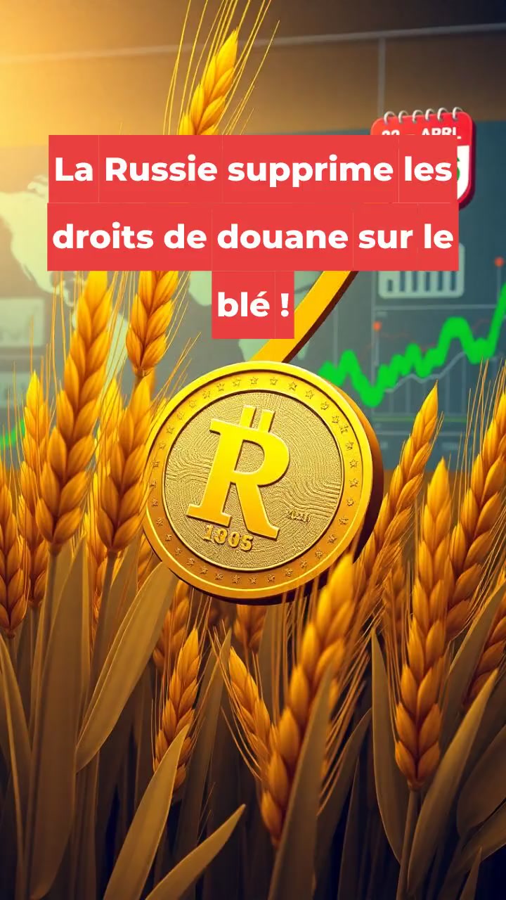 La Russie supprime les droits de douane sur le blé !
