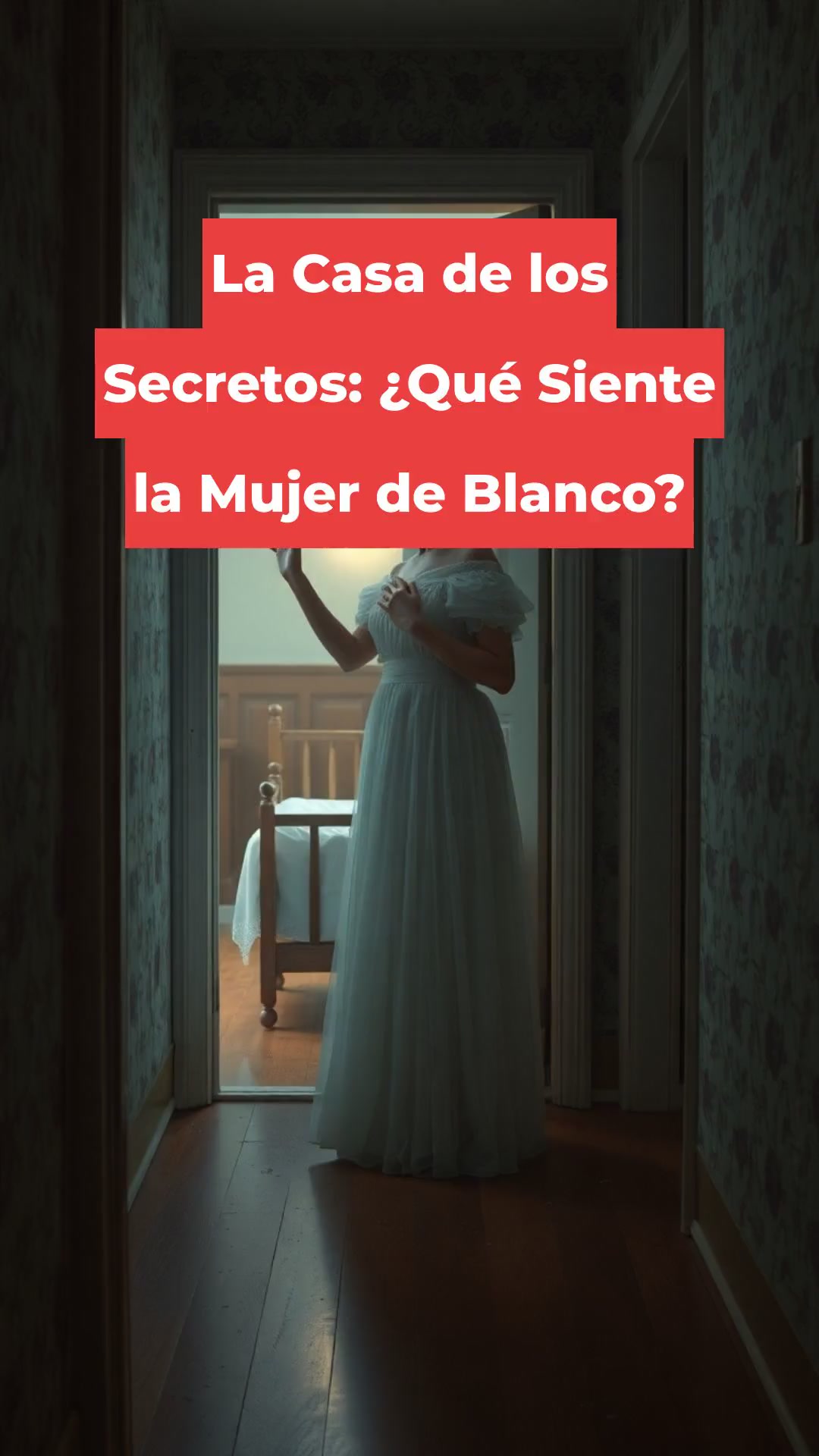 La Casa de los Secretos: ¿Qué Siente la Mujer de Blanco?