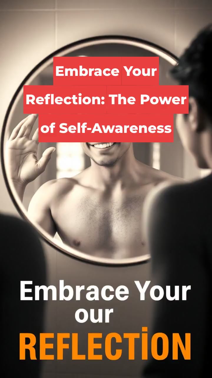 Embrace Your Reflection: The Power of Self-Awareness