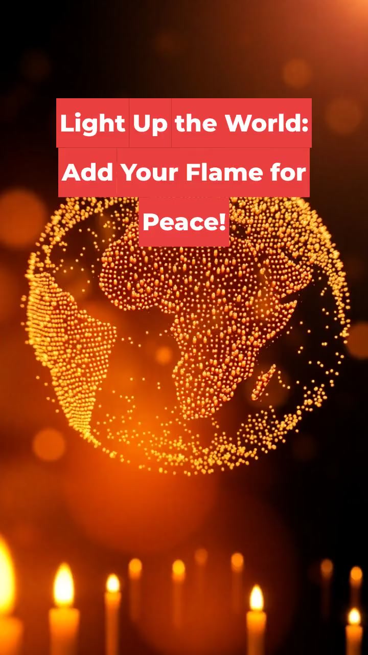 Light Up the World: Add Your Flame for Peace!