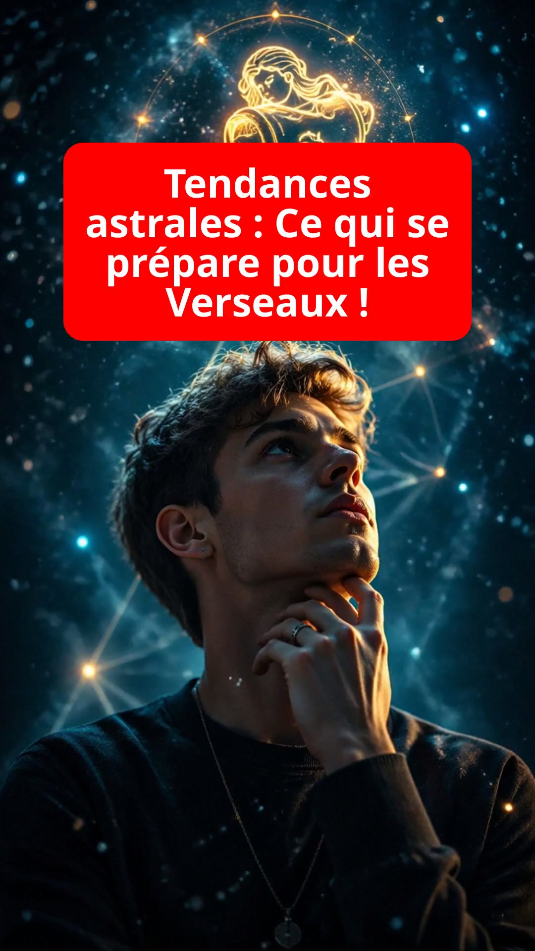Tendances astrales : Ce qui se prépare pour les Verseaux !