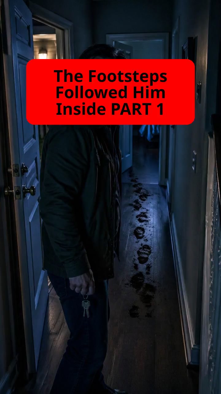 The Footsteps Followed Him Inside PART 1