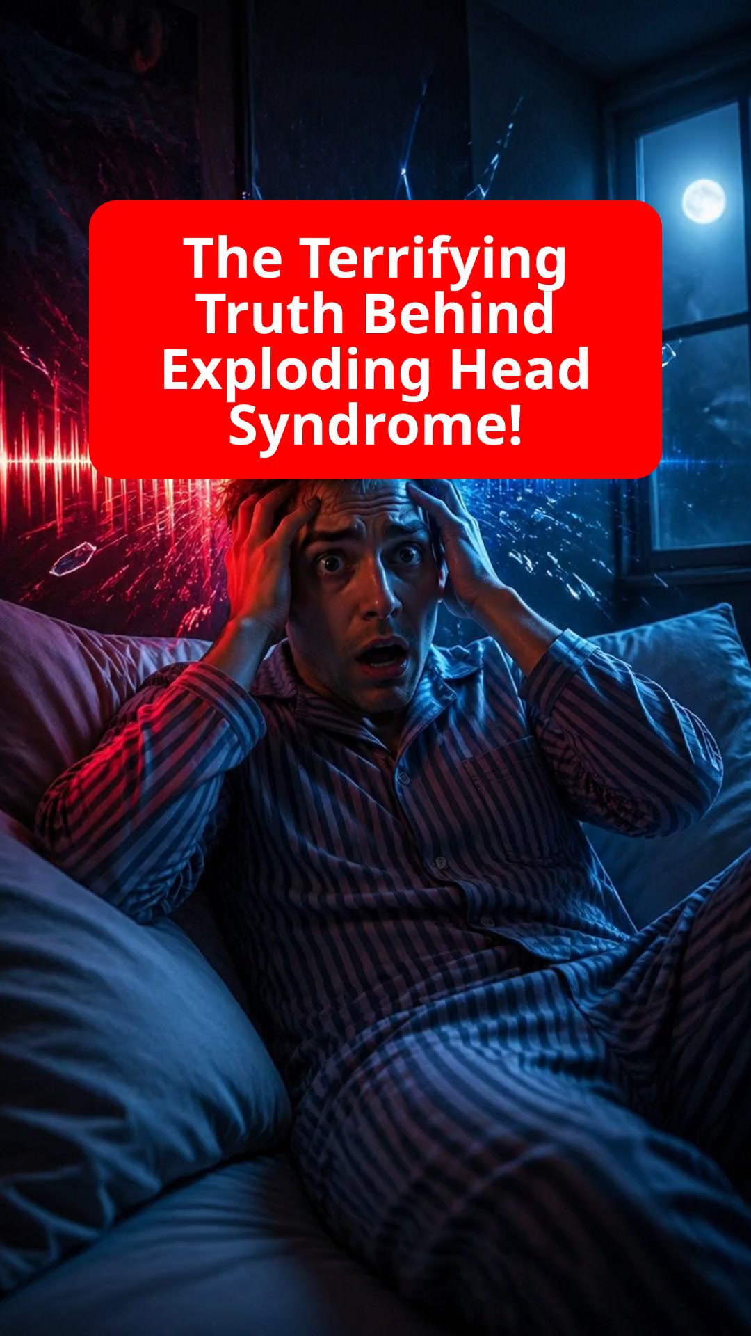 The Terrifying Truth Behind Exploding Head Syndrome!