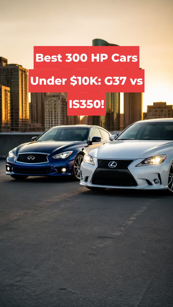 Best 300 HP Cars Under $10K: G37 vs IS350!