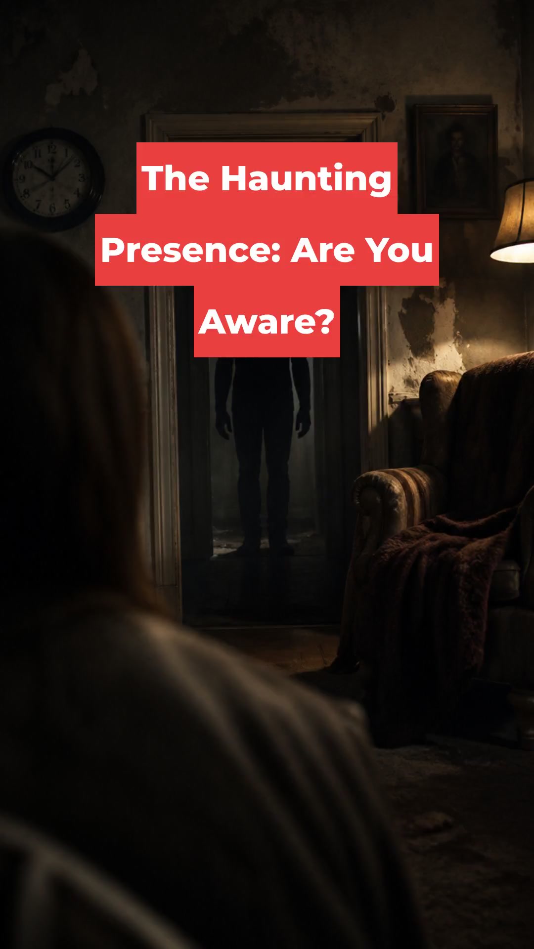 The Haunting Presence: Are You Aware?