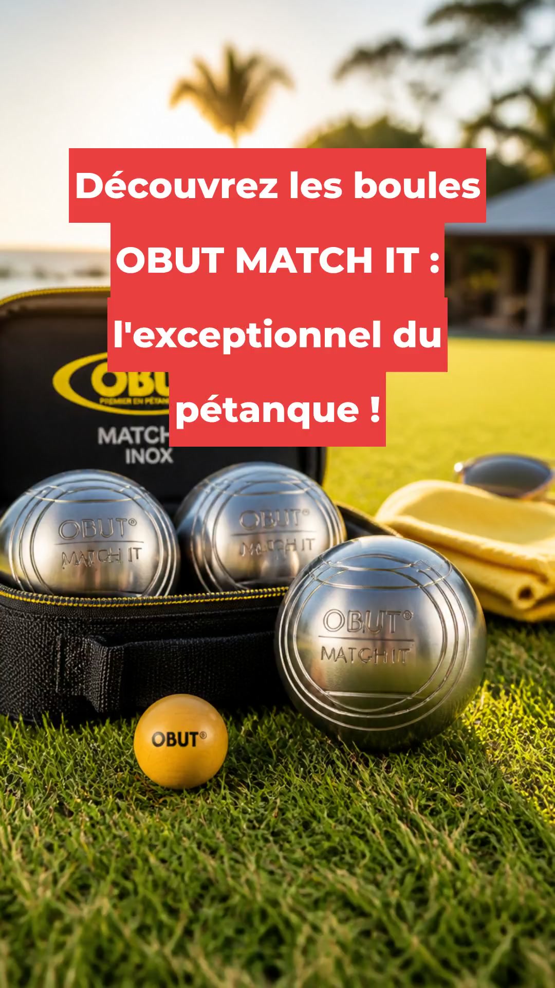 Découvrez les boules OBUT MATCH IT : l'exceptionnel du pétanque !