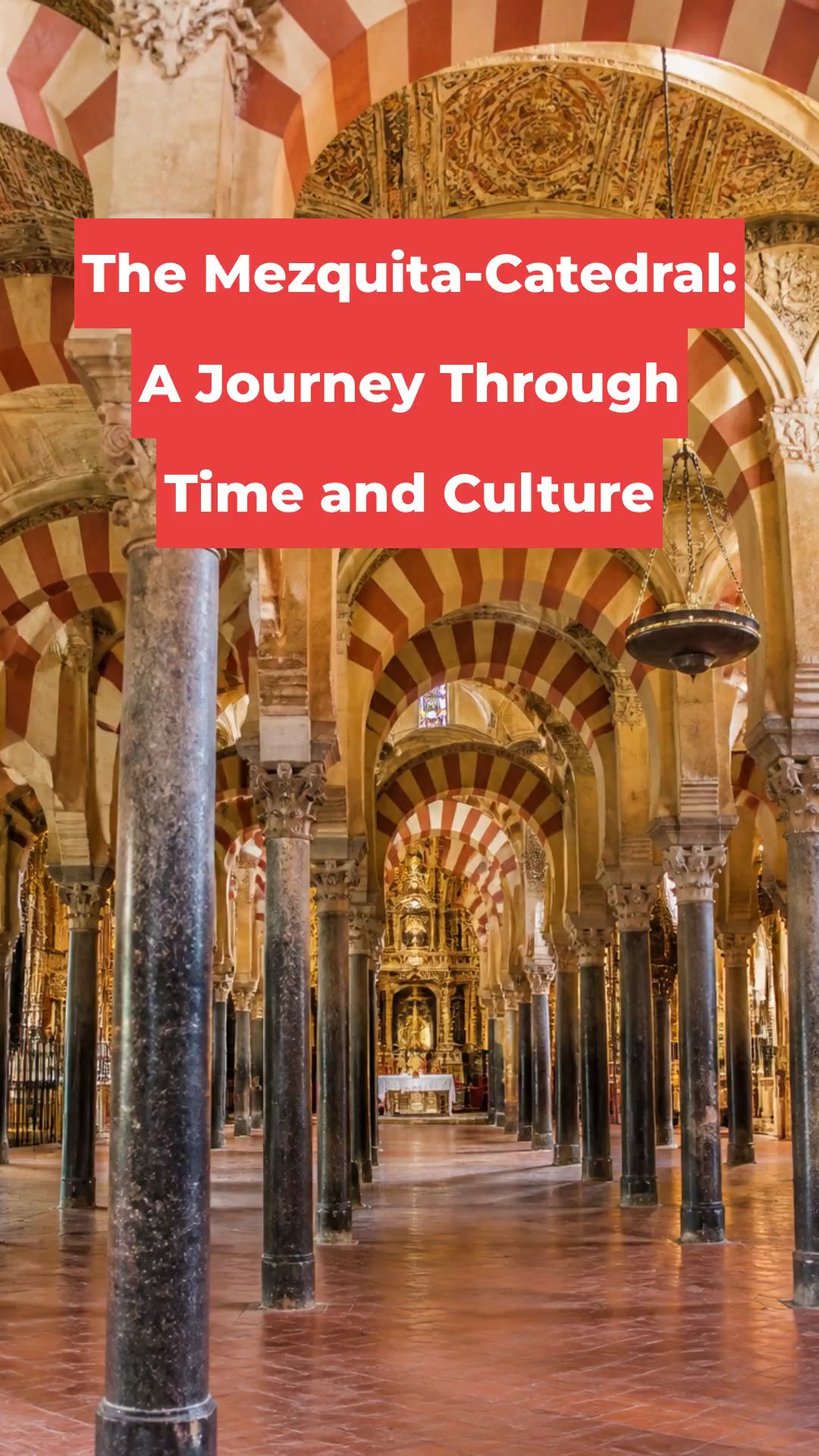The Mezquita-Catedral: A Journey Through Time and Culture