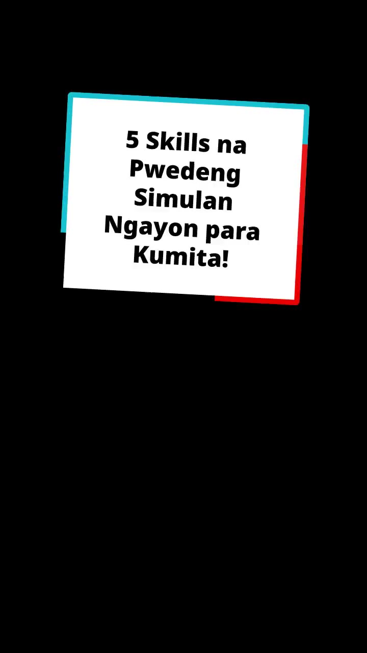 5 Skills na Pwedeng Simulan Ngayon para Kumita!