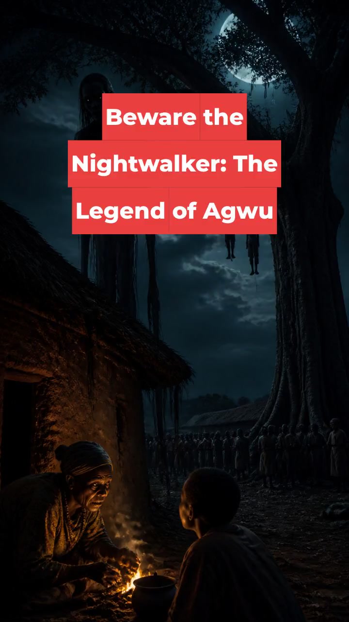 Beware the Nightwalker: The Legend of Agwu