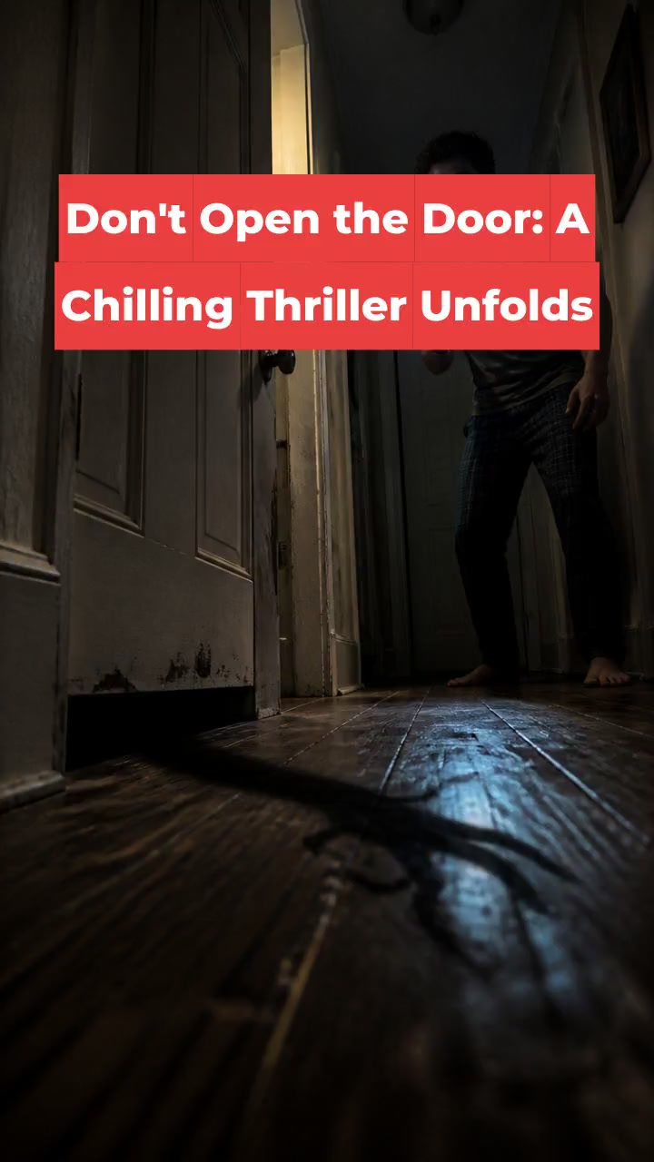 Don't Open the Door: A Chilling Thriller Unfolds