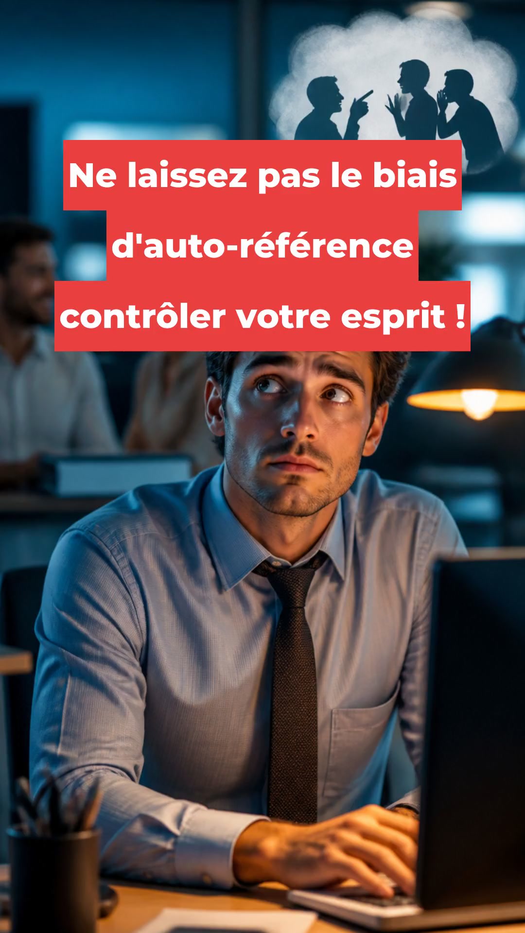 Ne laissez pas le biais d'auto-référence contrôler votre esprit !
