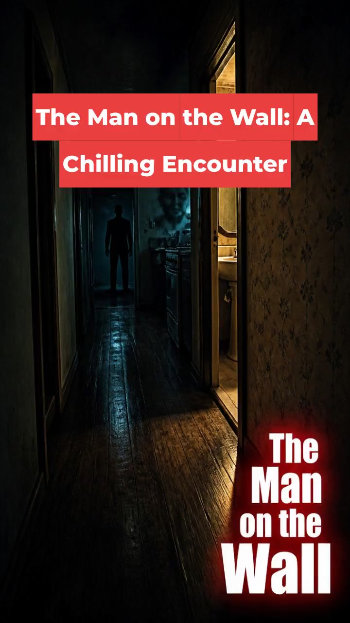 The Man on the Wall: A Chilling Encounter