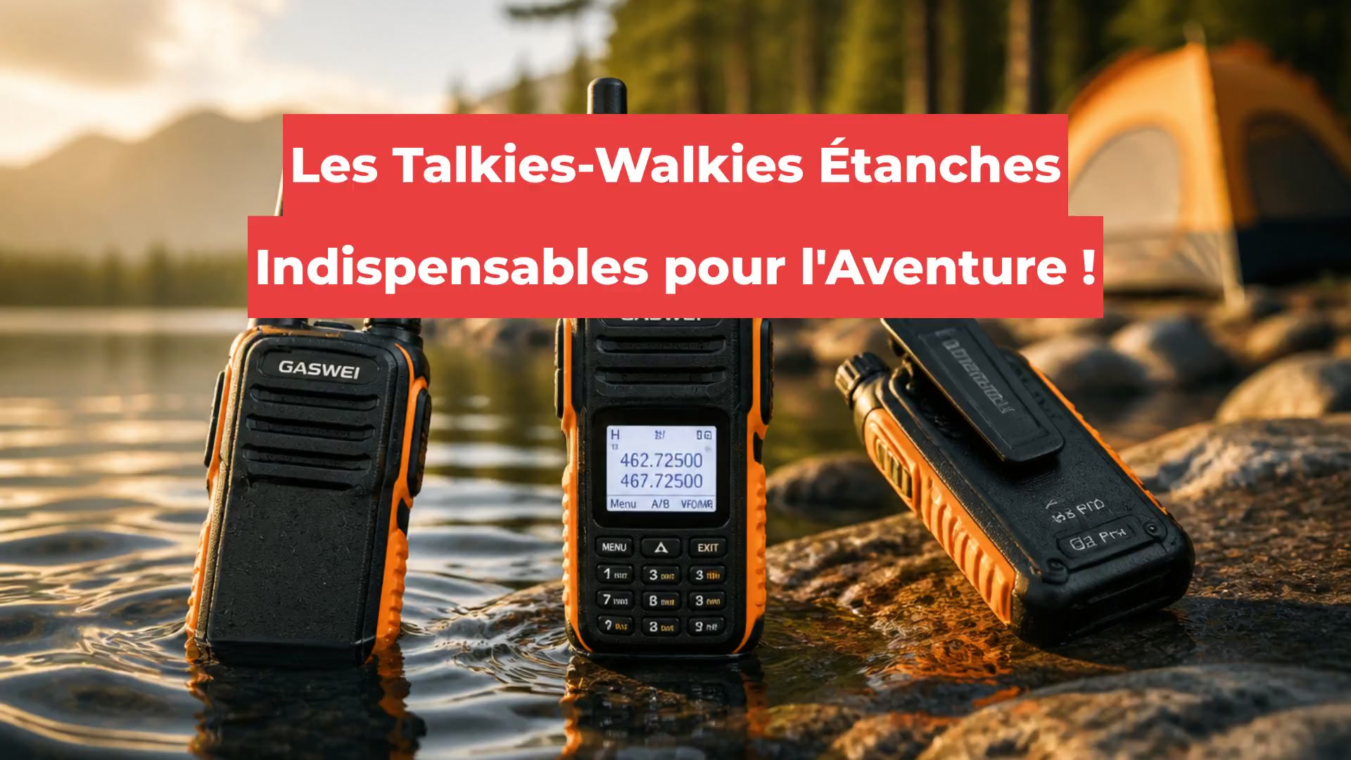 Les Talkies-Walkies Étanches Indispensables pour l'Aventure !