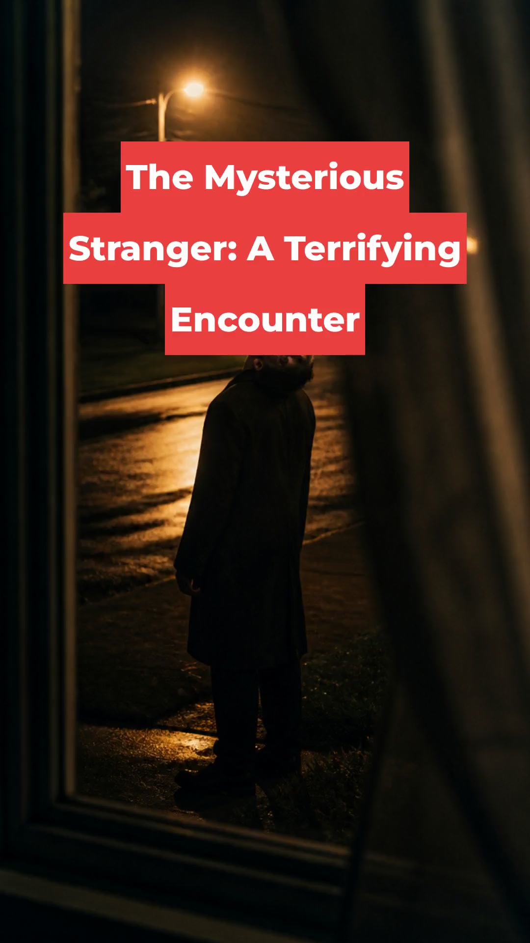 The Mysterious Stranger: A Terrifying Encounter