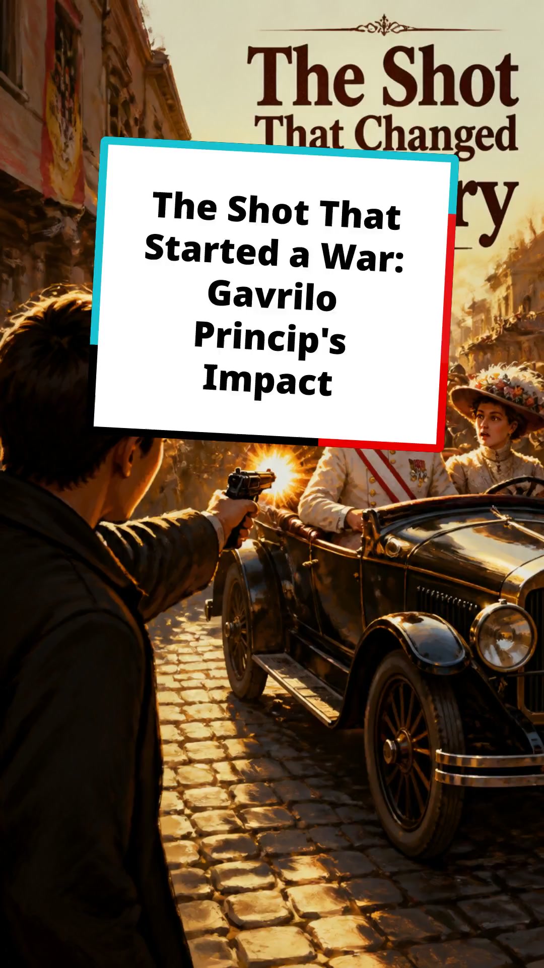 The Shot That Started a War: Gavrilo Princip's Impact