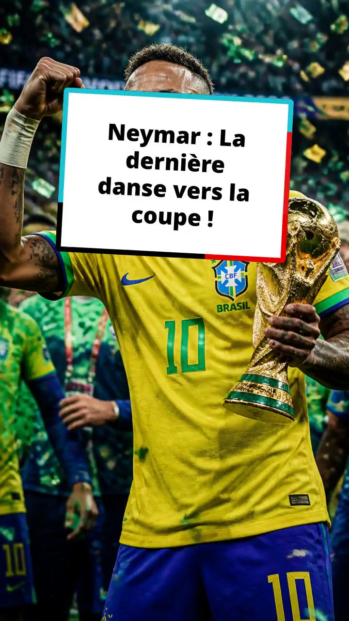 Neymar : La dernière danse vers la coupe !