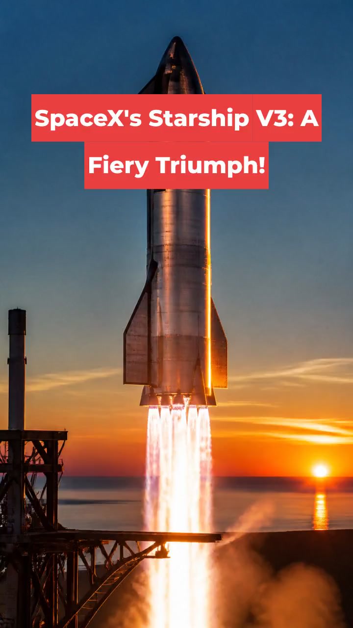 SpaceX's Starship V3: A Fiery Triumph!