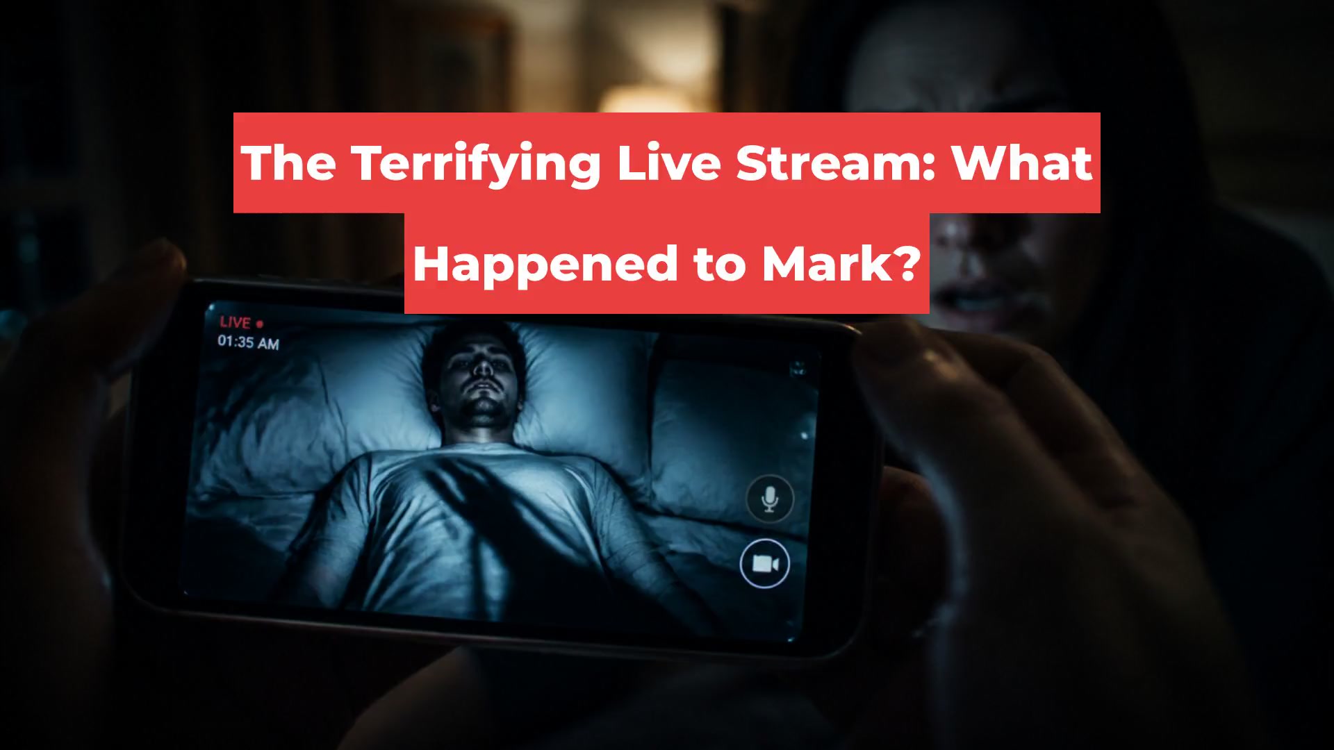 The Terrifying Live Stream: What Happened to Mark?