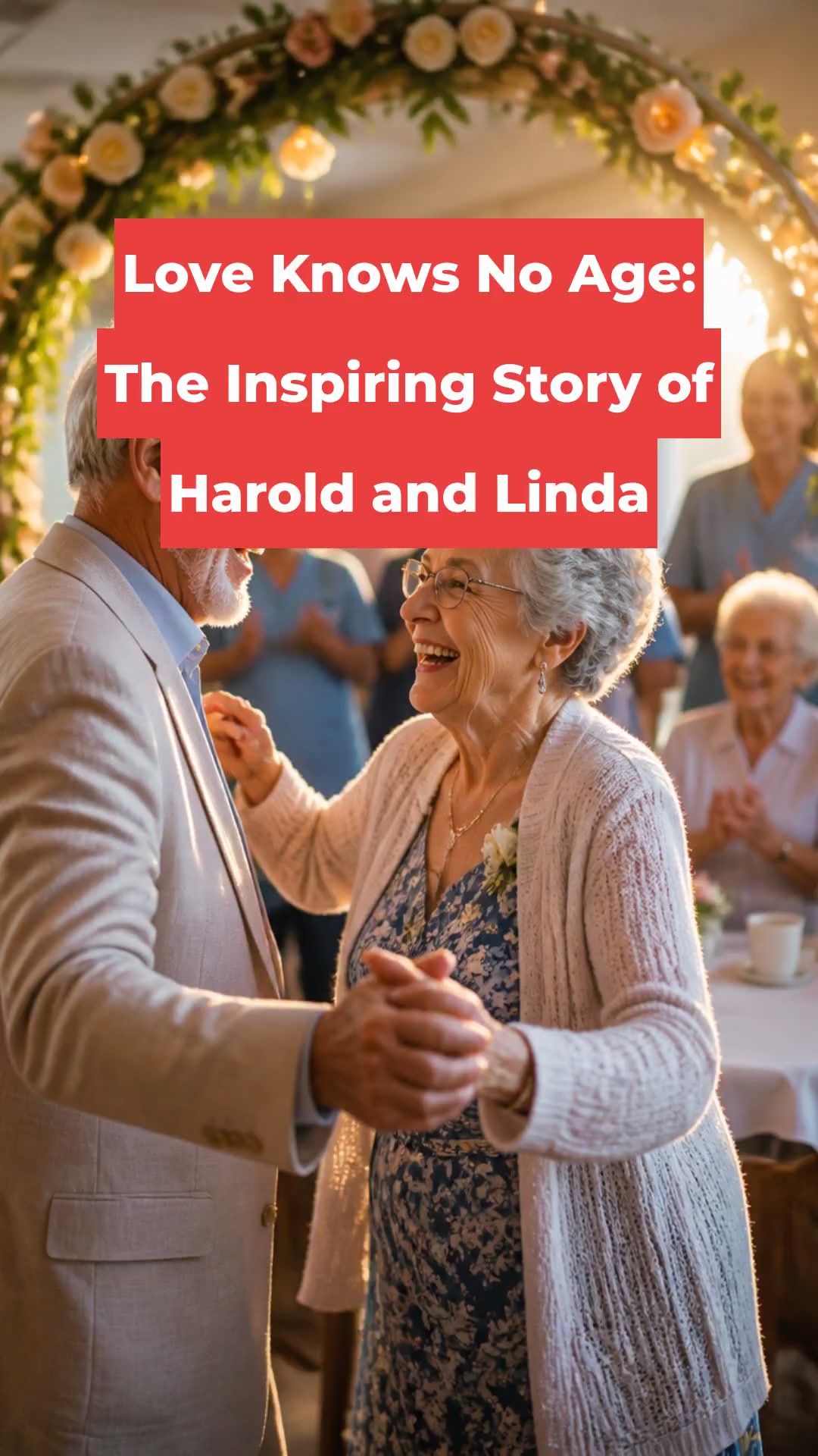 Love Knows No Age: The Inspiring Story of Harold and Linda
