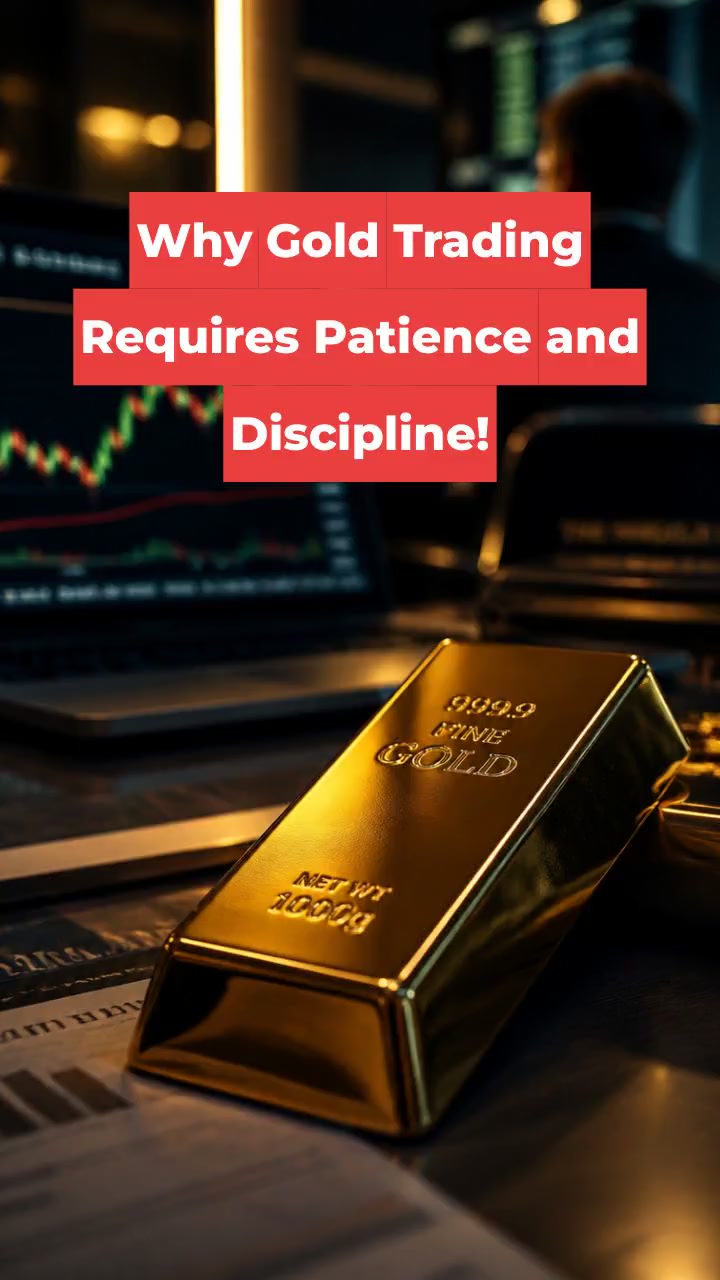 Why Gold Trading Requires Patience and Discipline!
