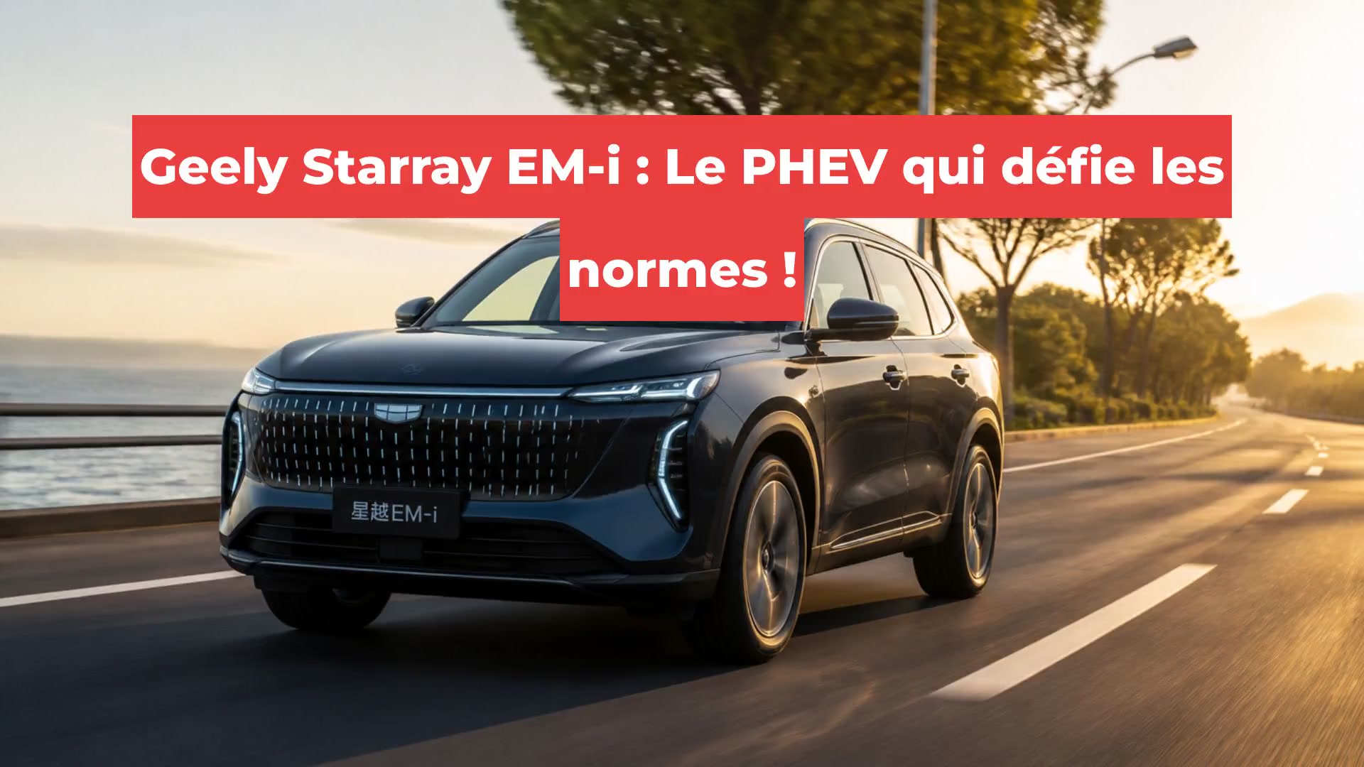 Geely Starray EM-i : Le PHEV qui défie les normes !