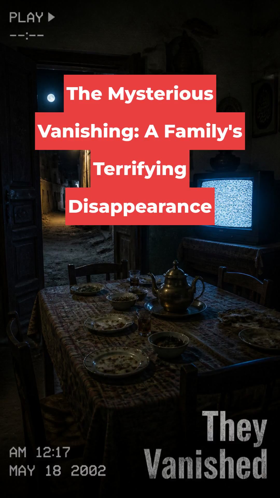 The Mysterious Vanishing: A Family's Terrifying Disappearance