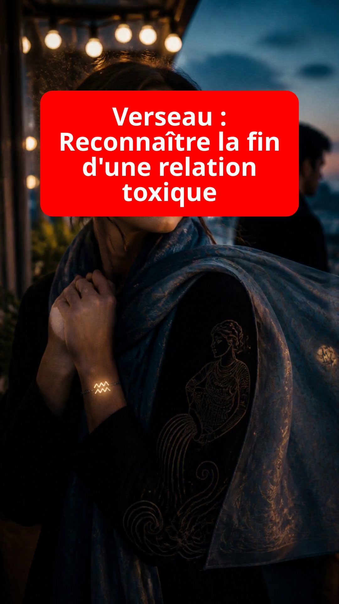 Verseau : Reconnaître la fin d'une relation toxique