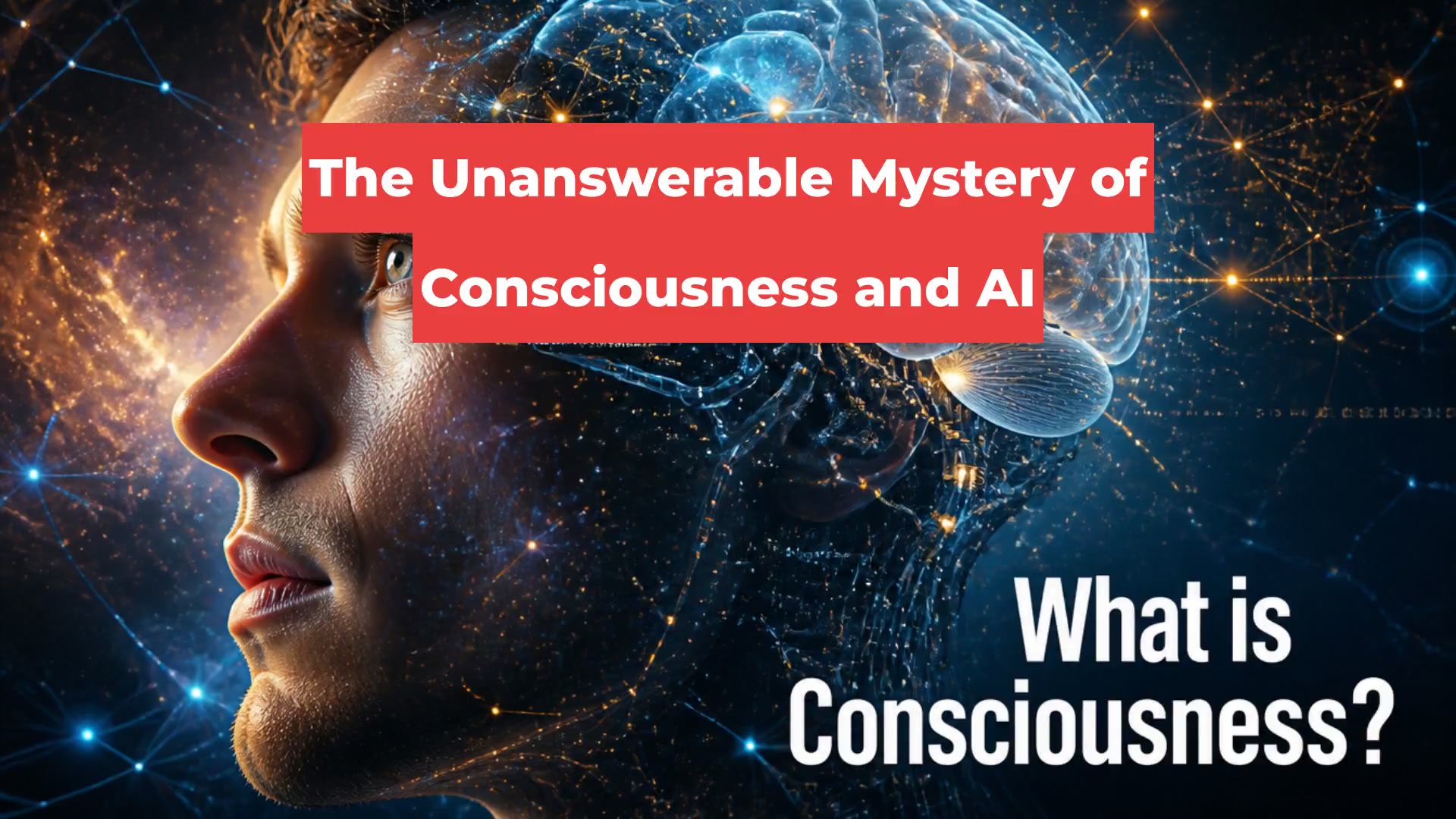 The Unanswerable Mystery of Consciousness and AI