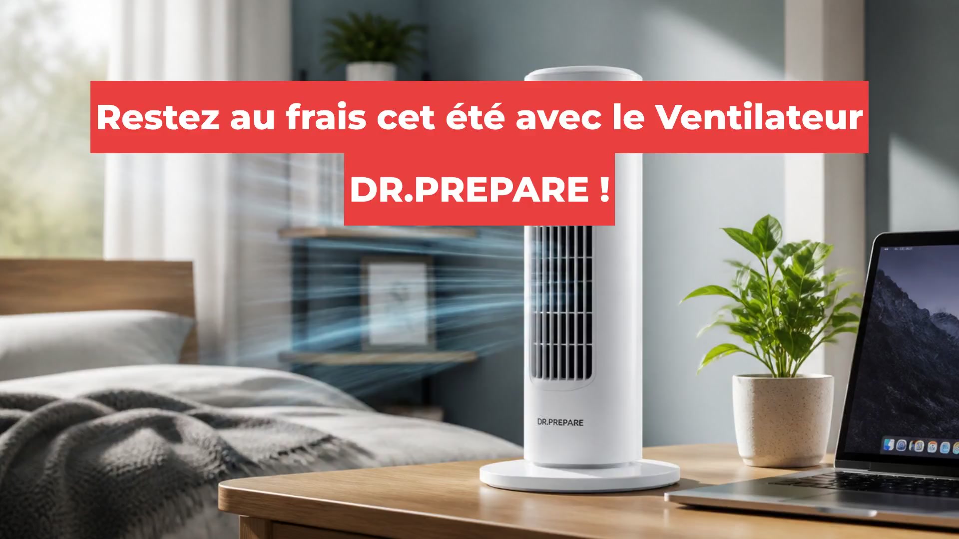 Restez au frais cet été avec le Ventilateur DR.PREPARE !