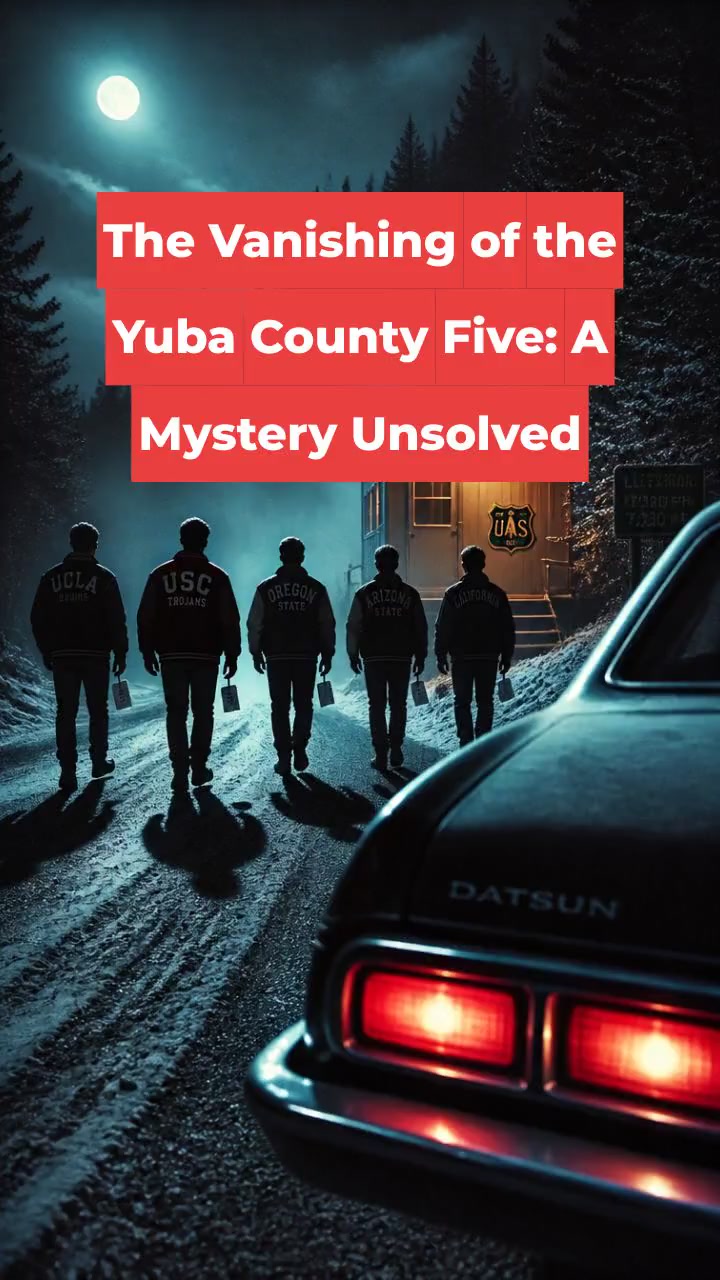 The Vanishing of the Yuba County Five: A Mystery Unsolved
