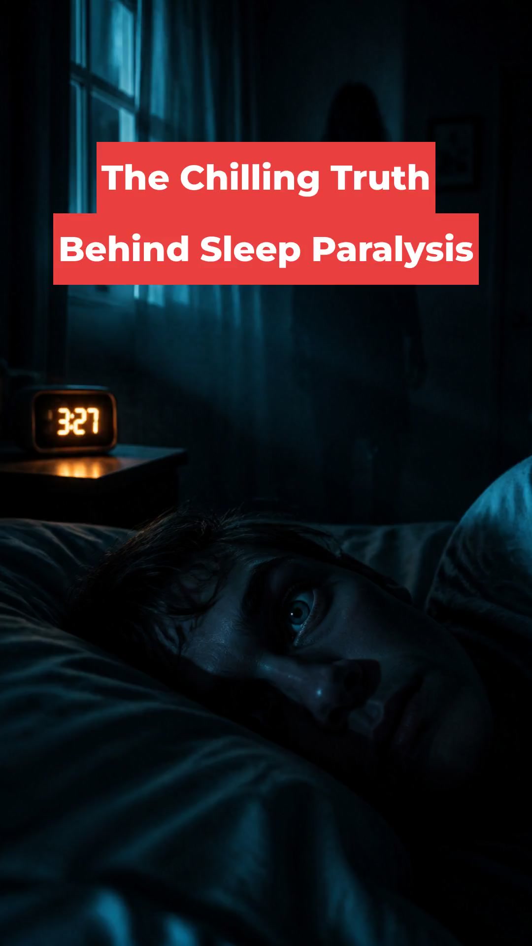 The Chilling Truth Behind Sleep Paralysis