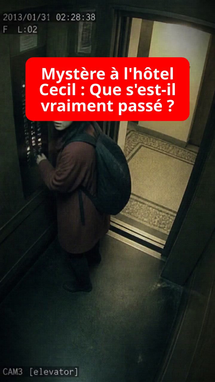 Mystère à l'hôtel Cecil : Que s'est-il vraiment passé ?