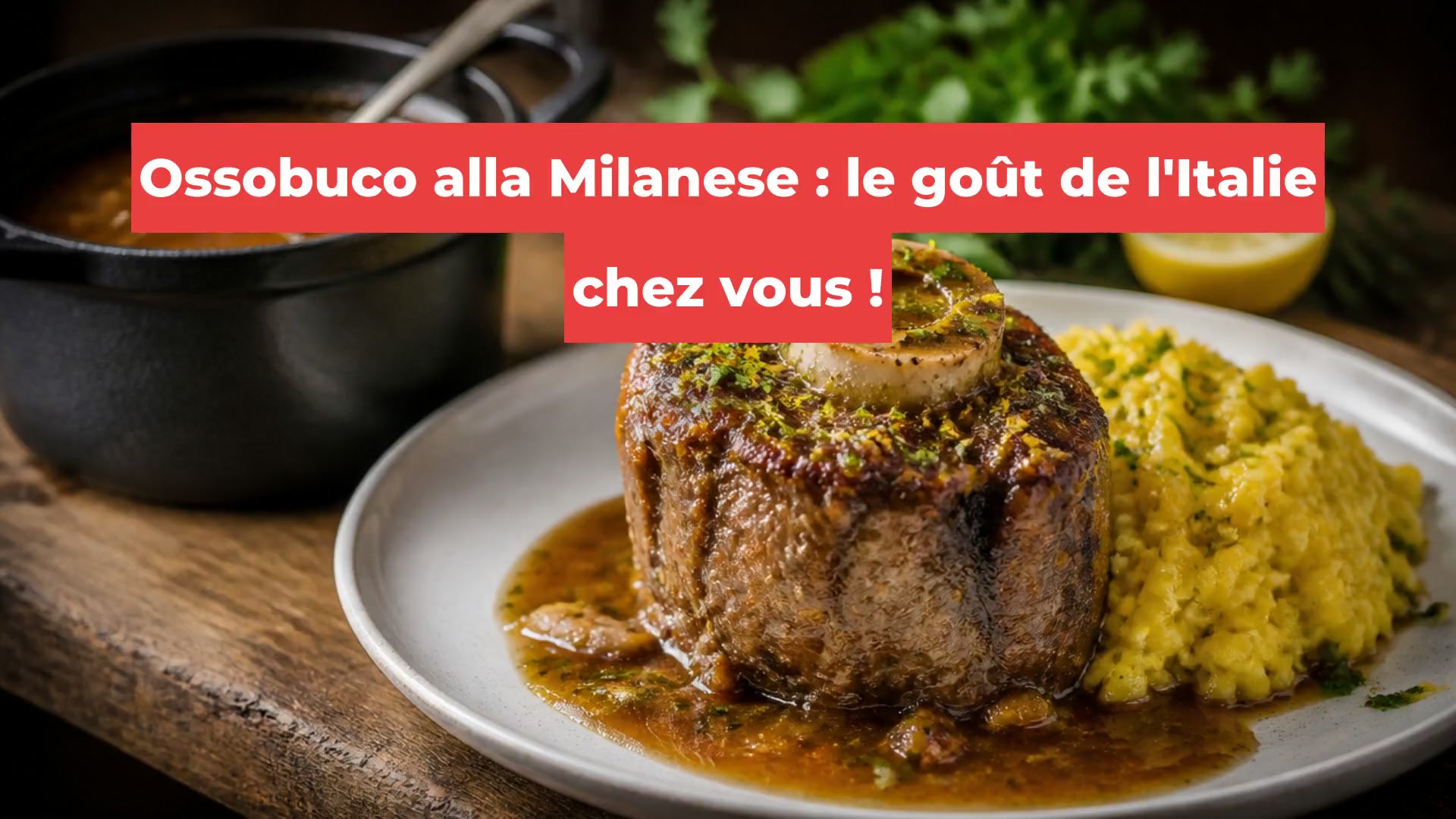 Ossobuco alla Milanese : le goût de l'Italie chez vous !