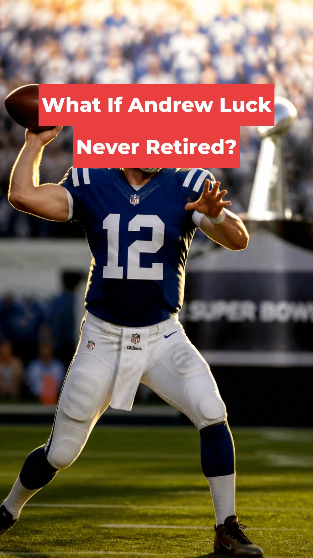 What If Andrew Luck Never Retired?
