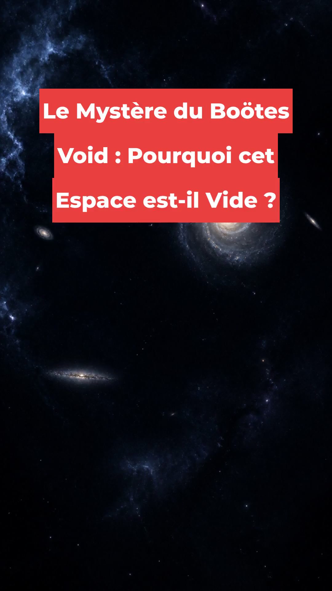 Le Mystère du Boötes Void : Pourquoi cet Espace est-il Vide ?