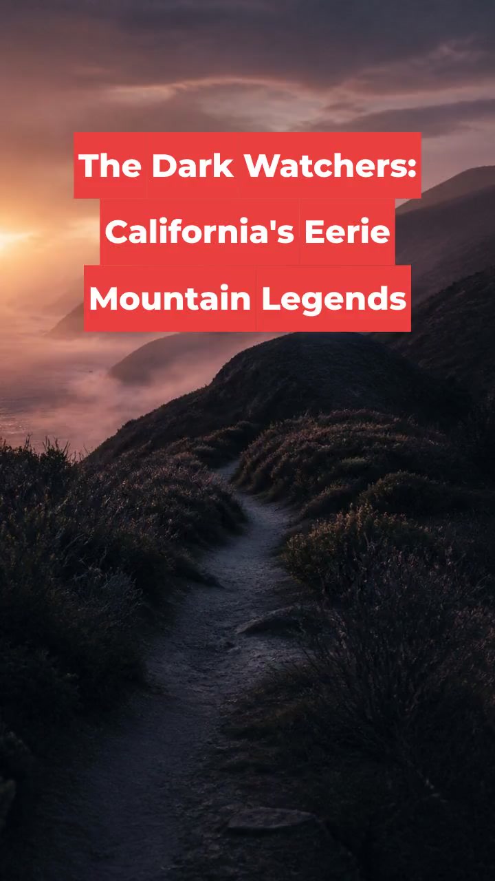 The Dark Watchers: California's Eerie Mountain Legends