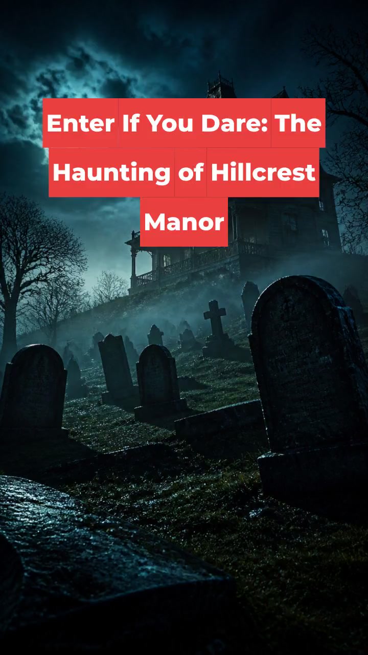 Enter If You Dare: The Haunting of Hillcrest Manor