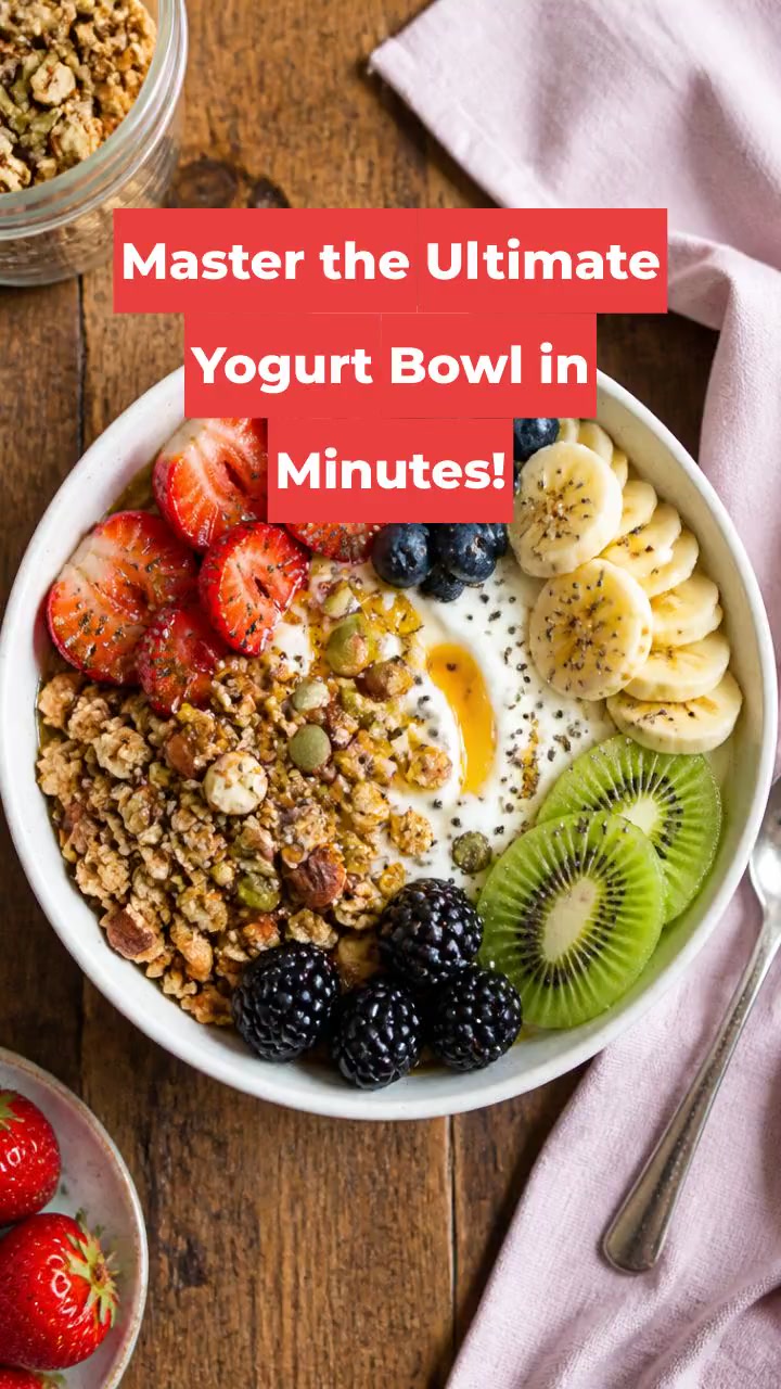 Master the Ultimate Yogurt Bowl in Minutes!