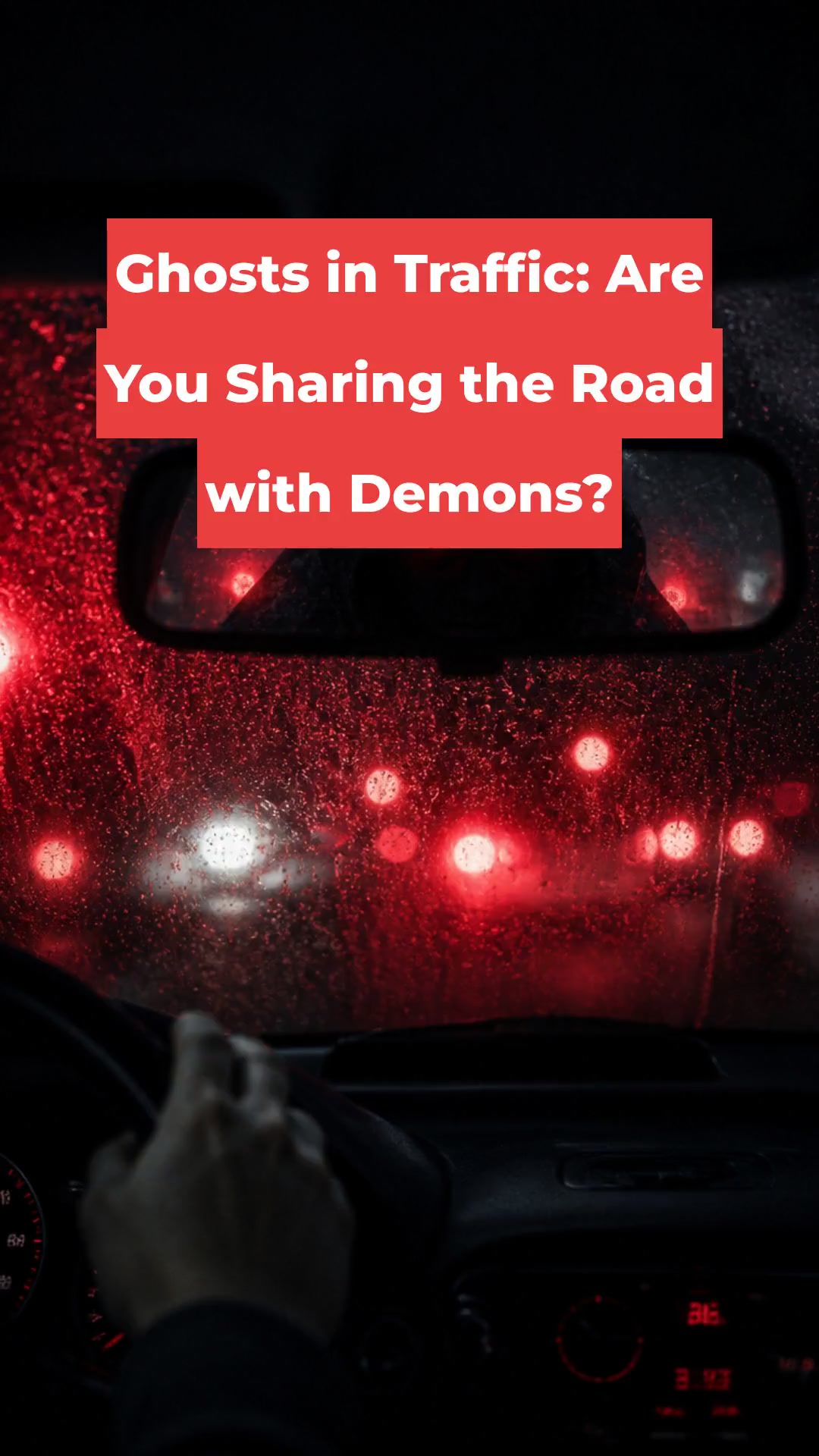 Ghosts in Traffic: Are You Sharing the Road with Demons?