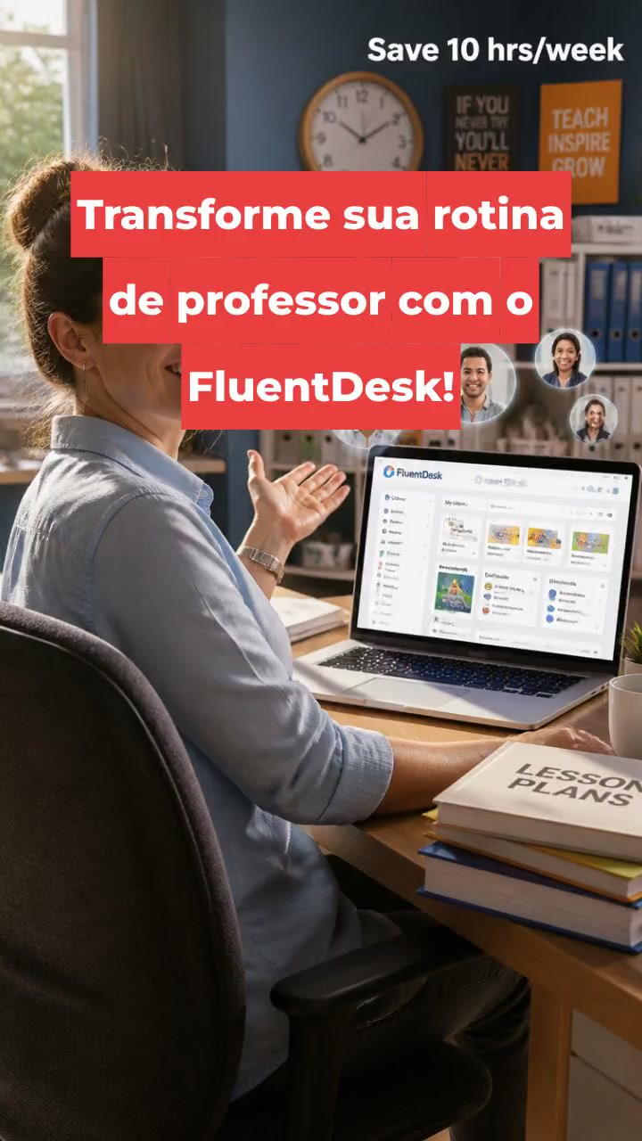 Transforme sua rotina de professor com o FluentDesk!