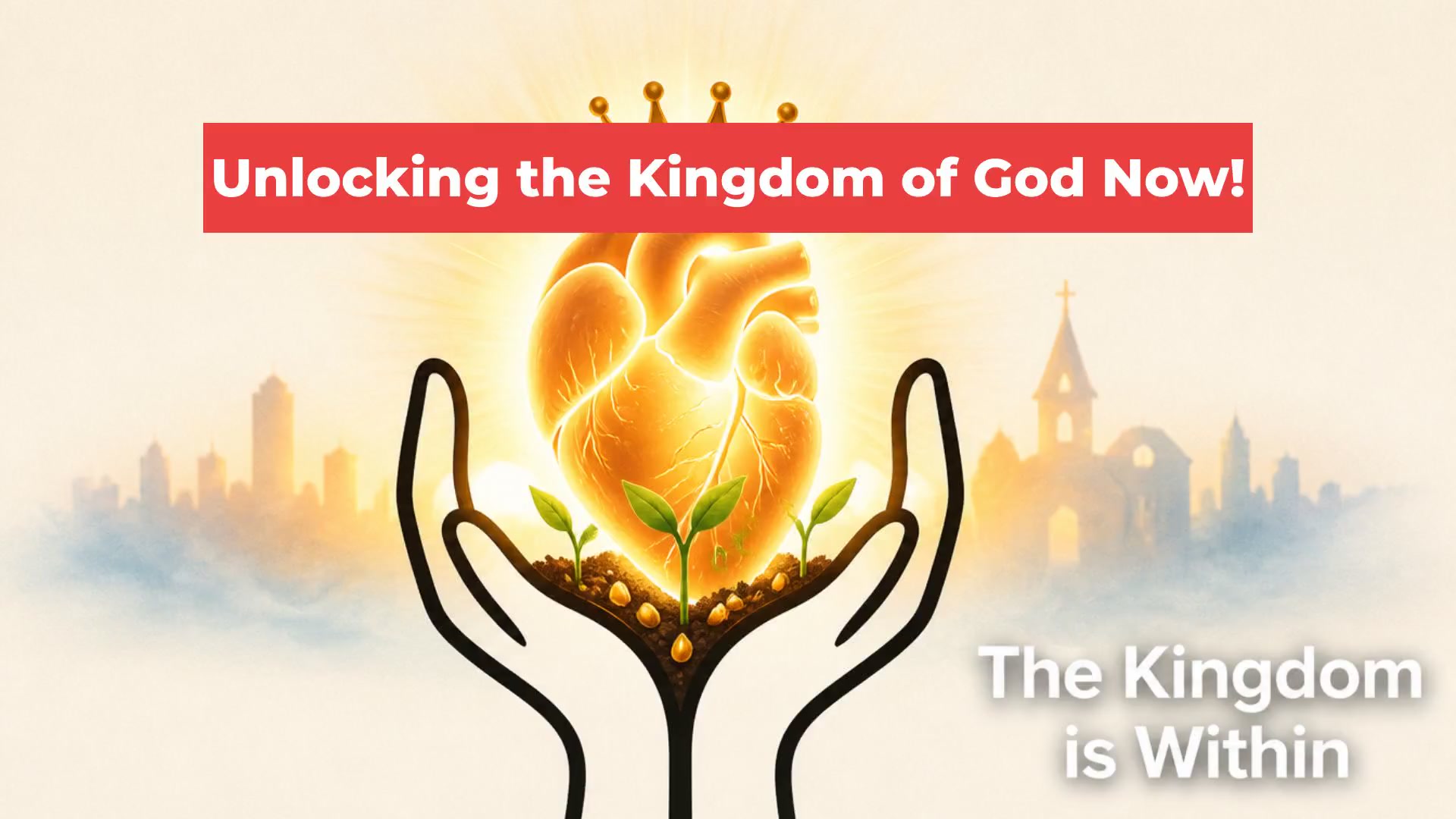 Unlocking the Kingdom of God Now!