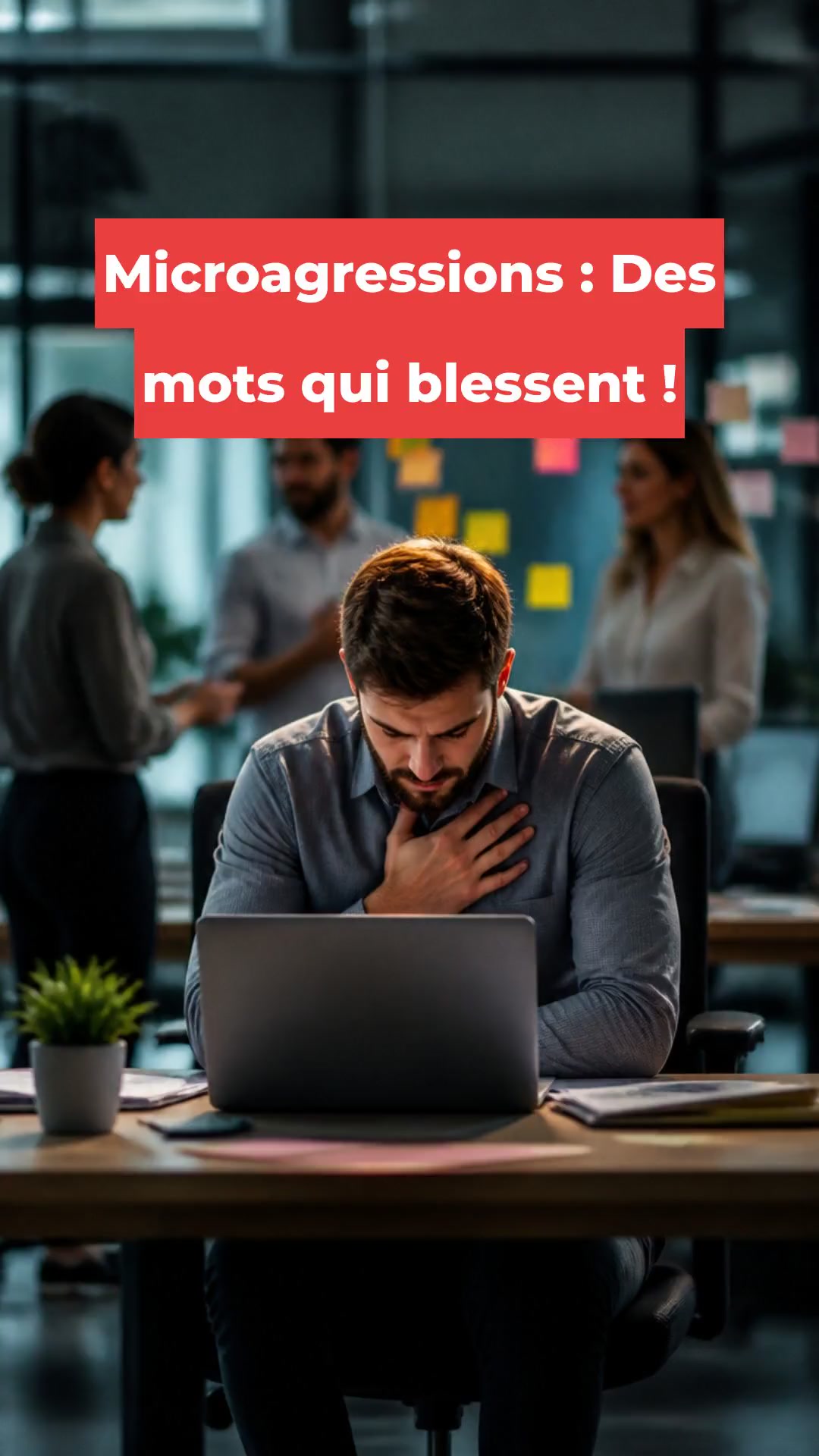 Microagressions : Des mots qui blessent !