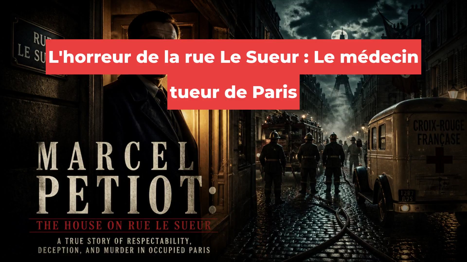 L'horreur de la rue Le Sueur : Le médecin tueur de Paris