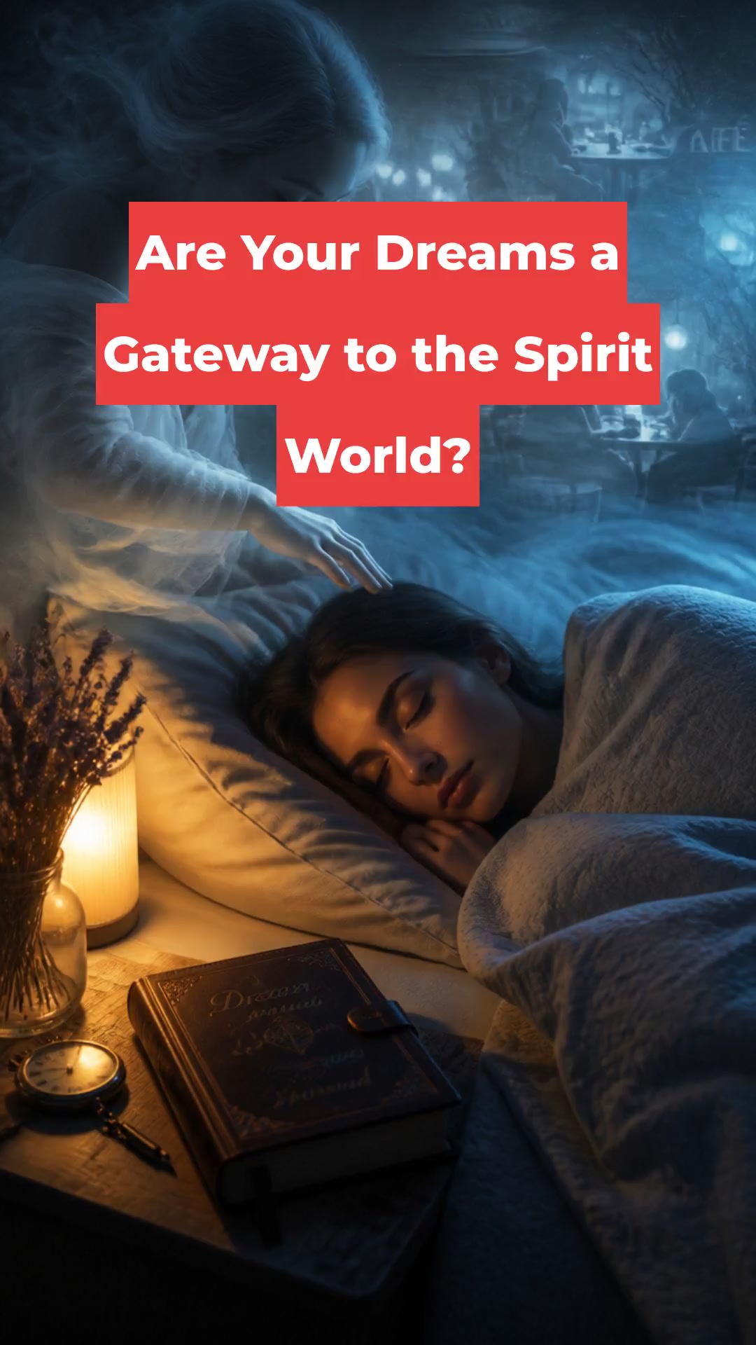 Are Your Dreams a Gateway to the Spirit World?